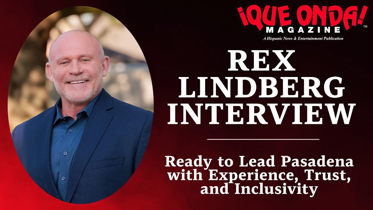 Rex Lindberg: Ready to Lead Pasadena with Experience, Trust, and Inclusivity