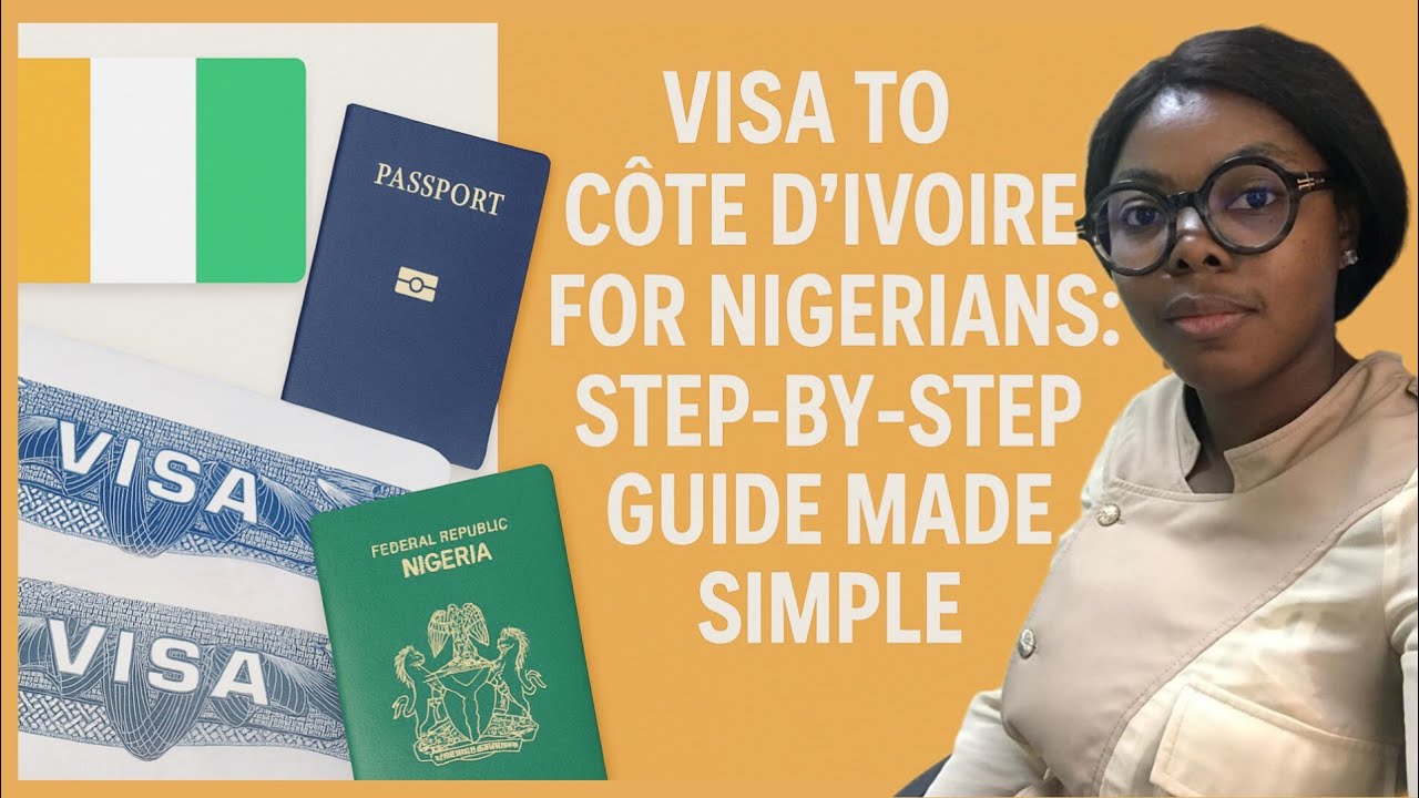 Visa to C&ocirc;te d&rsquo;Ivoire for Nigerians: Step-by-Step Guide Made Simple