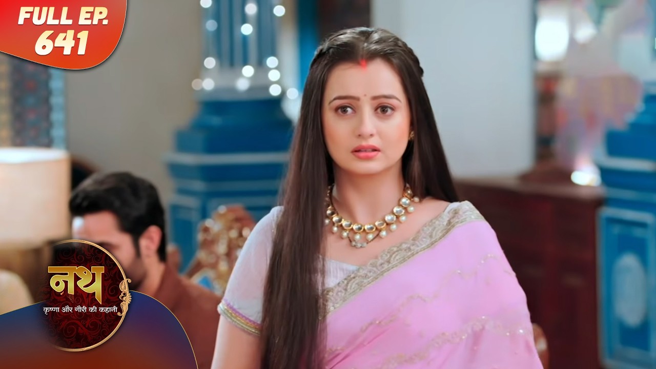 Nath Krishna aur Gauri ki Kahani | Full Episode 641 | Dangal Dil se