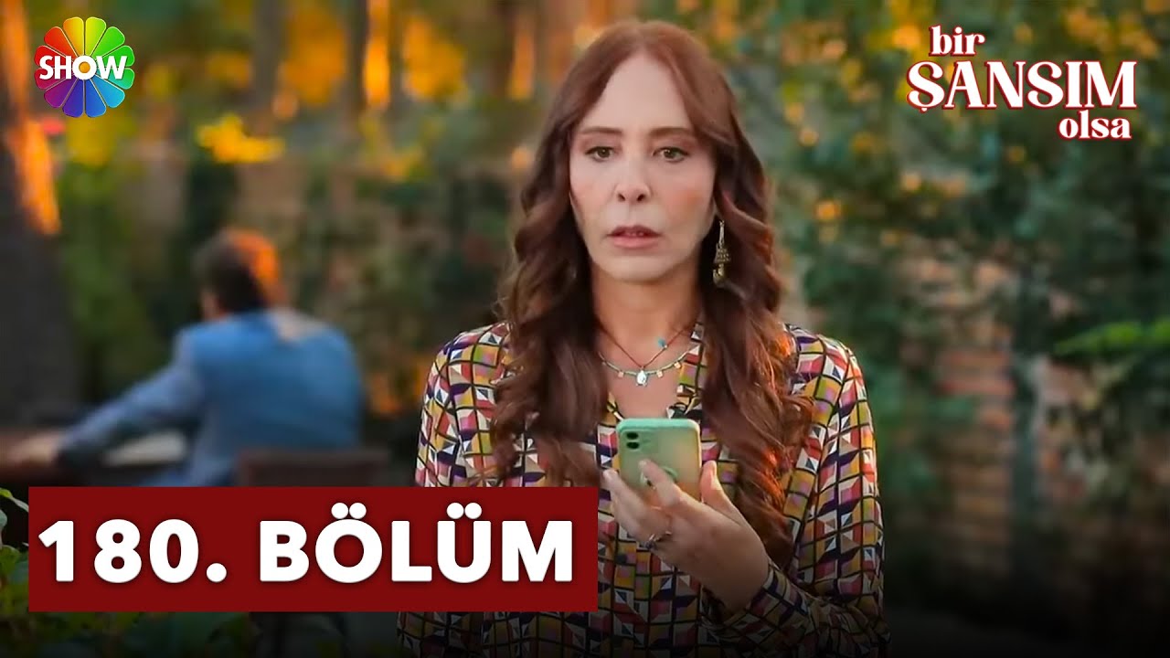 Bir Şansım Olsa 180. Bölüm