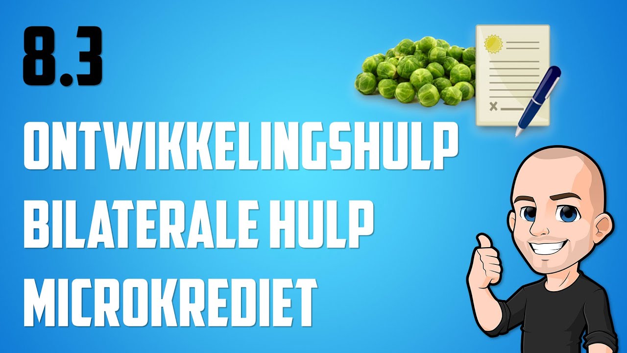 8.3 - Welke soorten ontwikkelingshulp zijn er en wat is een microkrediet?
