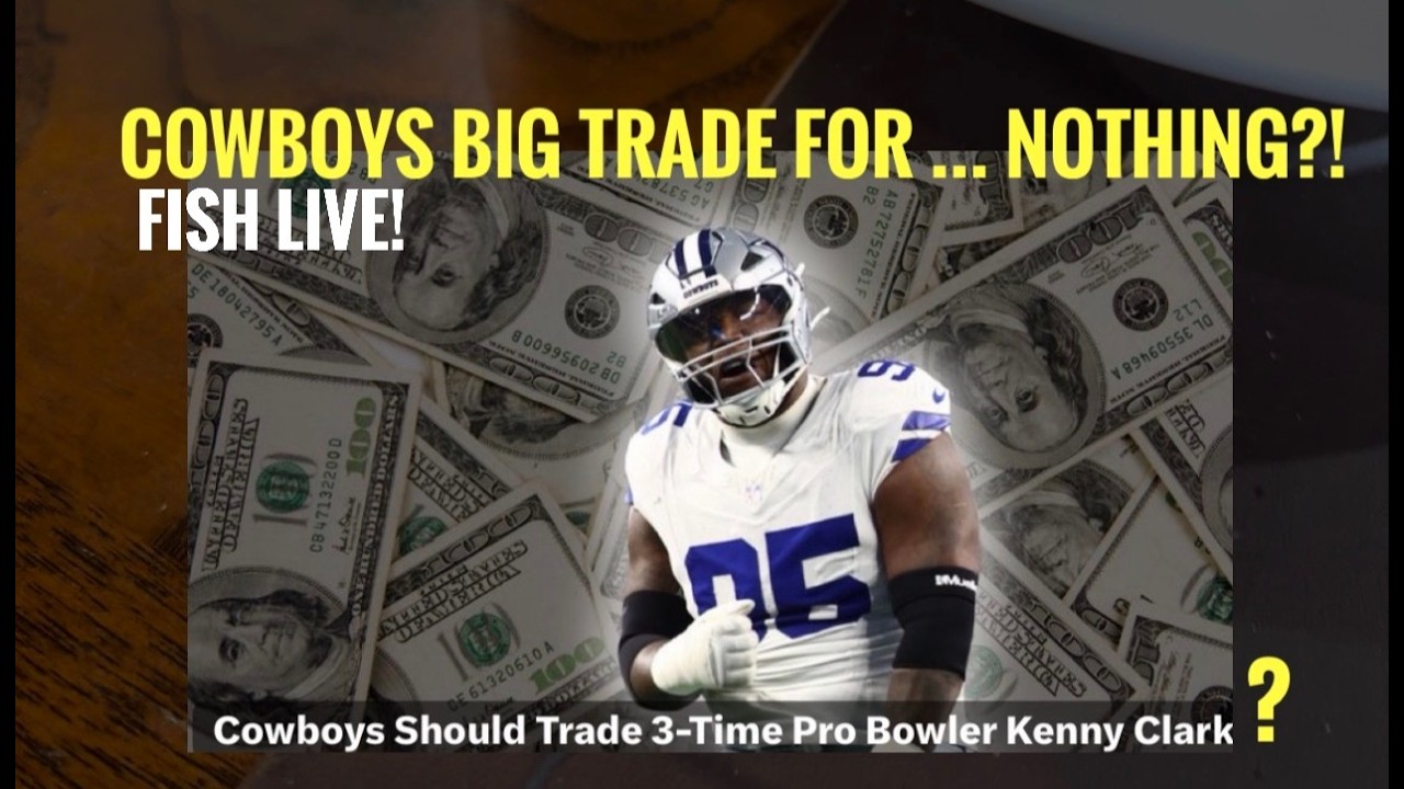 #Cowboys Should Trade Kenny Clark in Exchange for .... NOTHING?! Fish Report LIVE