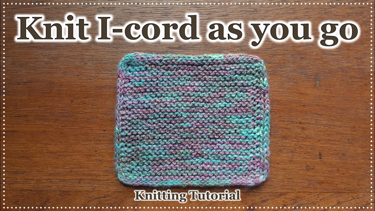How to knit an i-cord as you go to wrap around your project | Knitting Tutorial