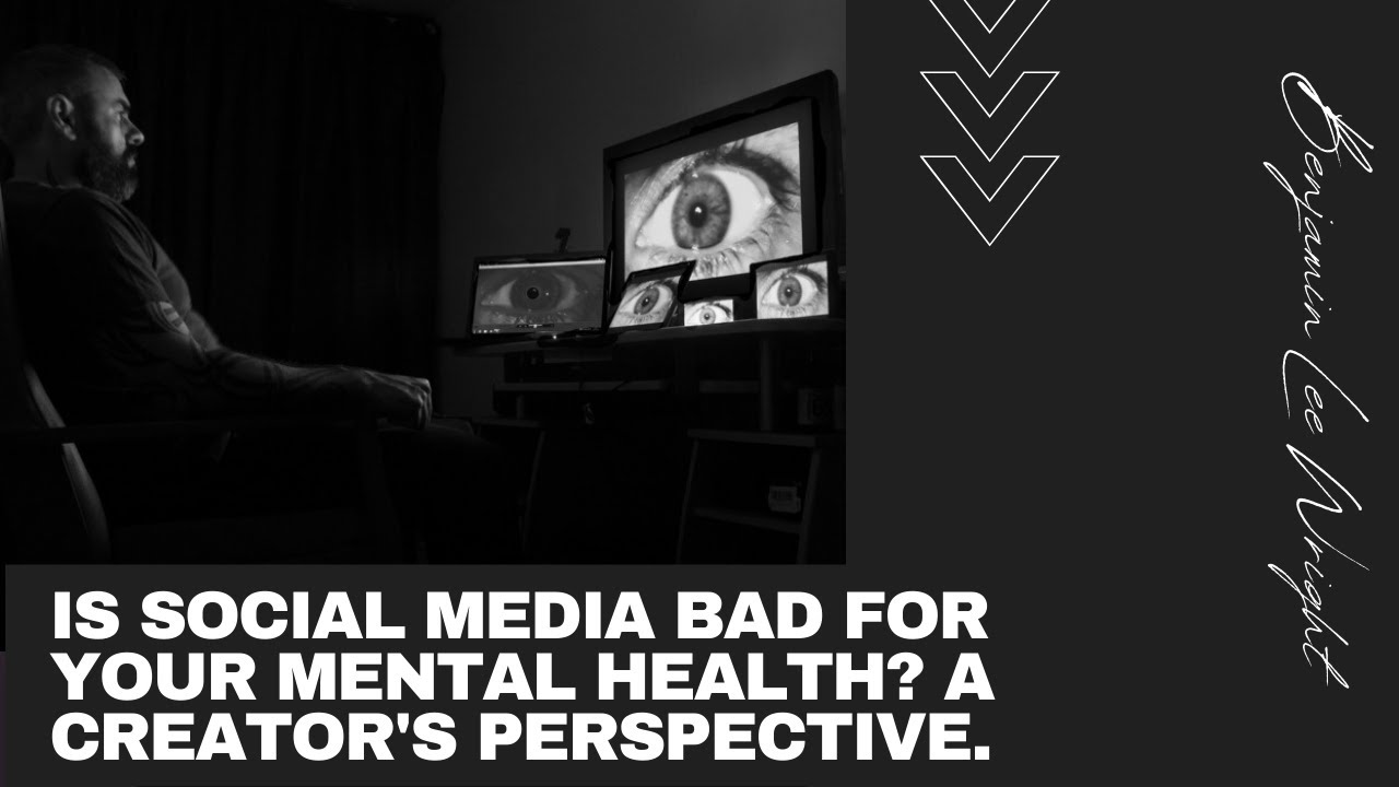 Is Social Media bad for your mental health? A Creator's Perspective.
