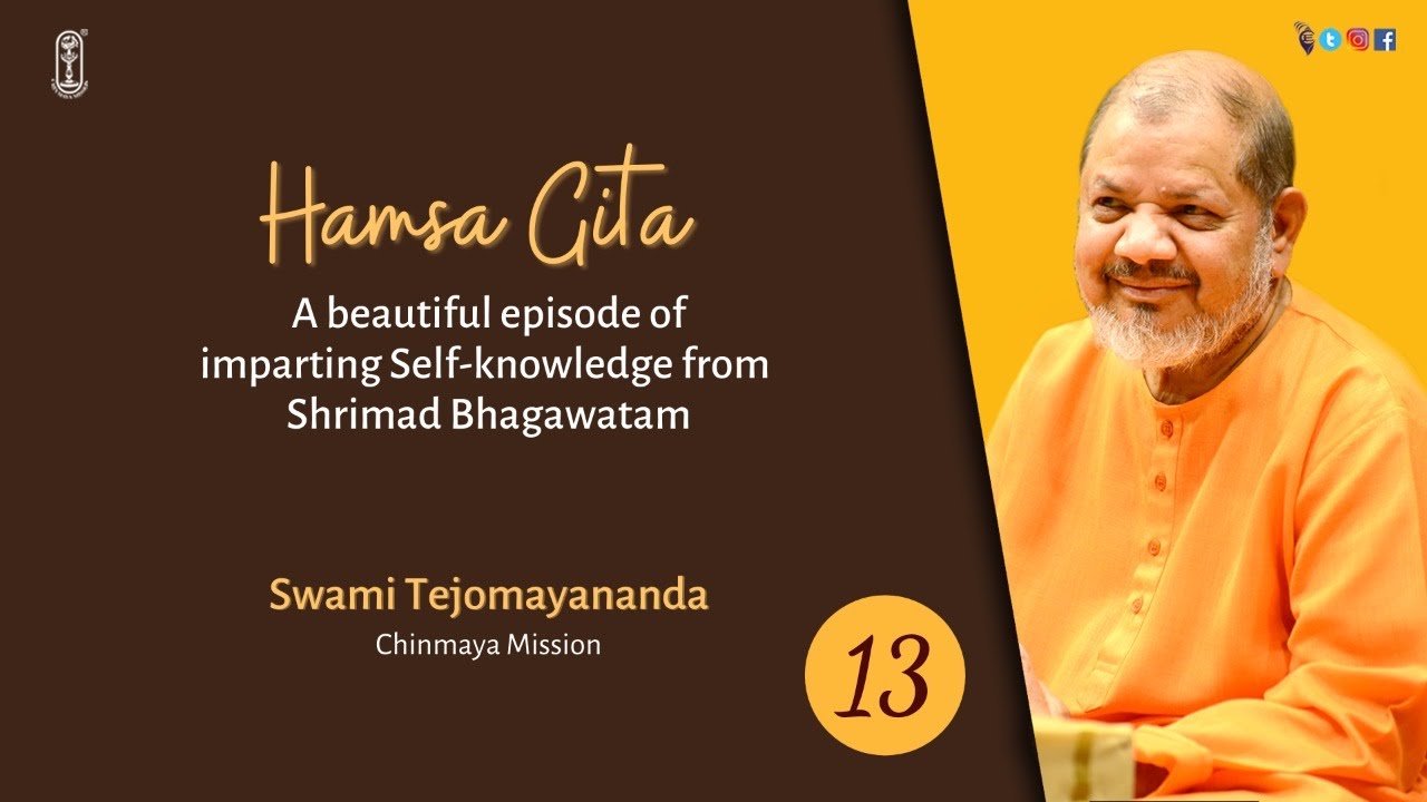 13 - Hamsa Gita | Swami Tejomayananda | #ShrimadBhagawatam | #ShriKrishna | #ChinmayaMission