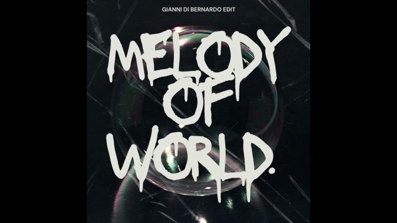 Loic D - Melody Of World (Gianni Di Bernardo Edit)
