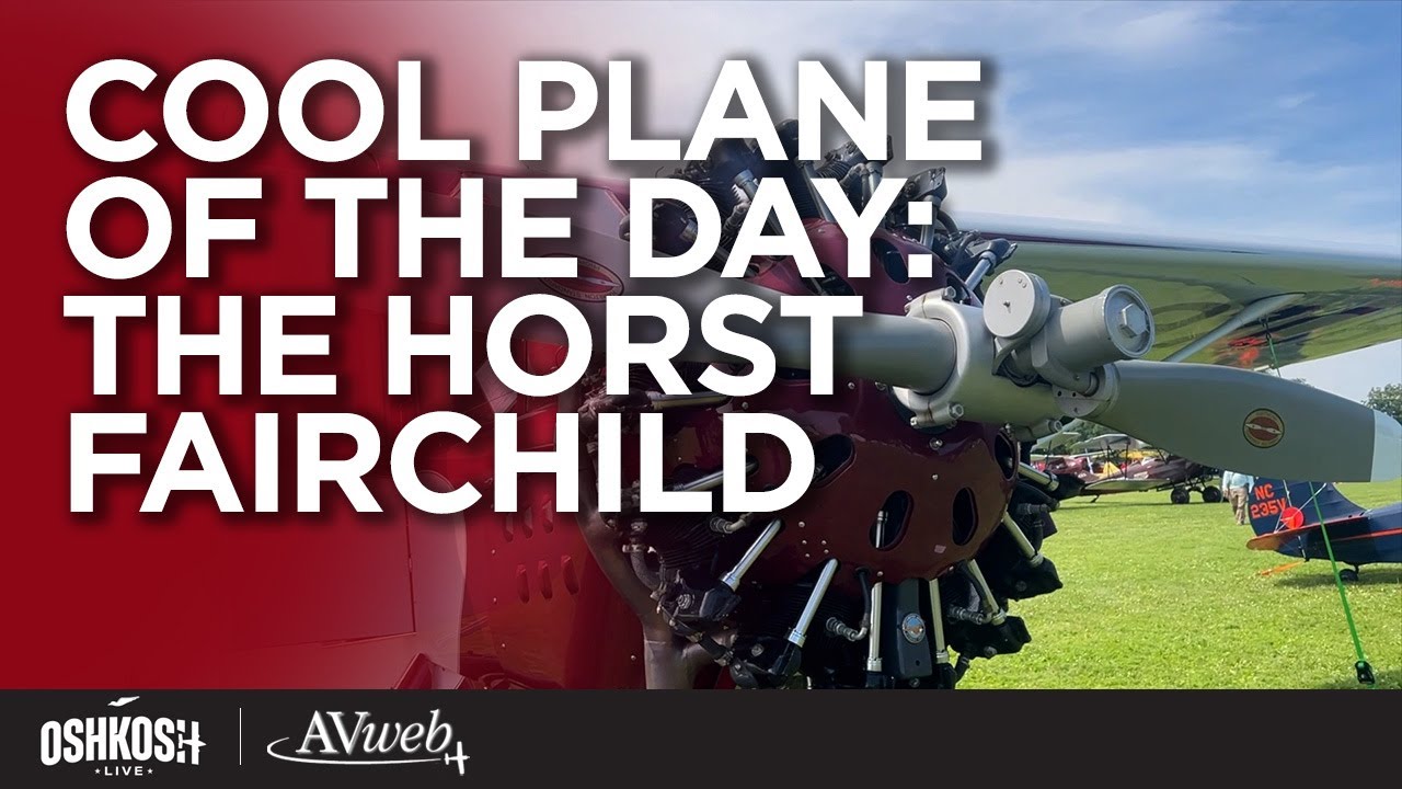 Oshkosh Live 2025: Cool Plane of the day - The Horst Fairchild