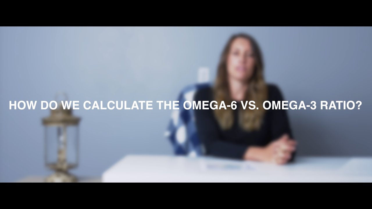 How We Calculate the Omega 6  to Omega 3 Ratio