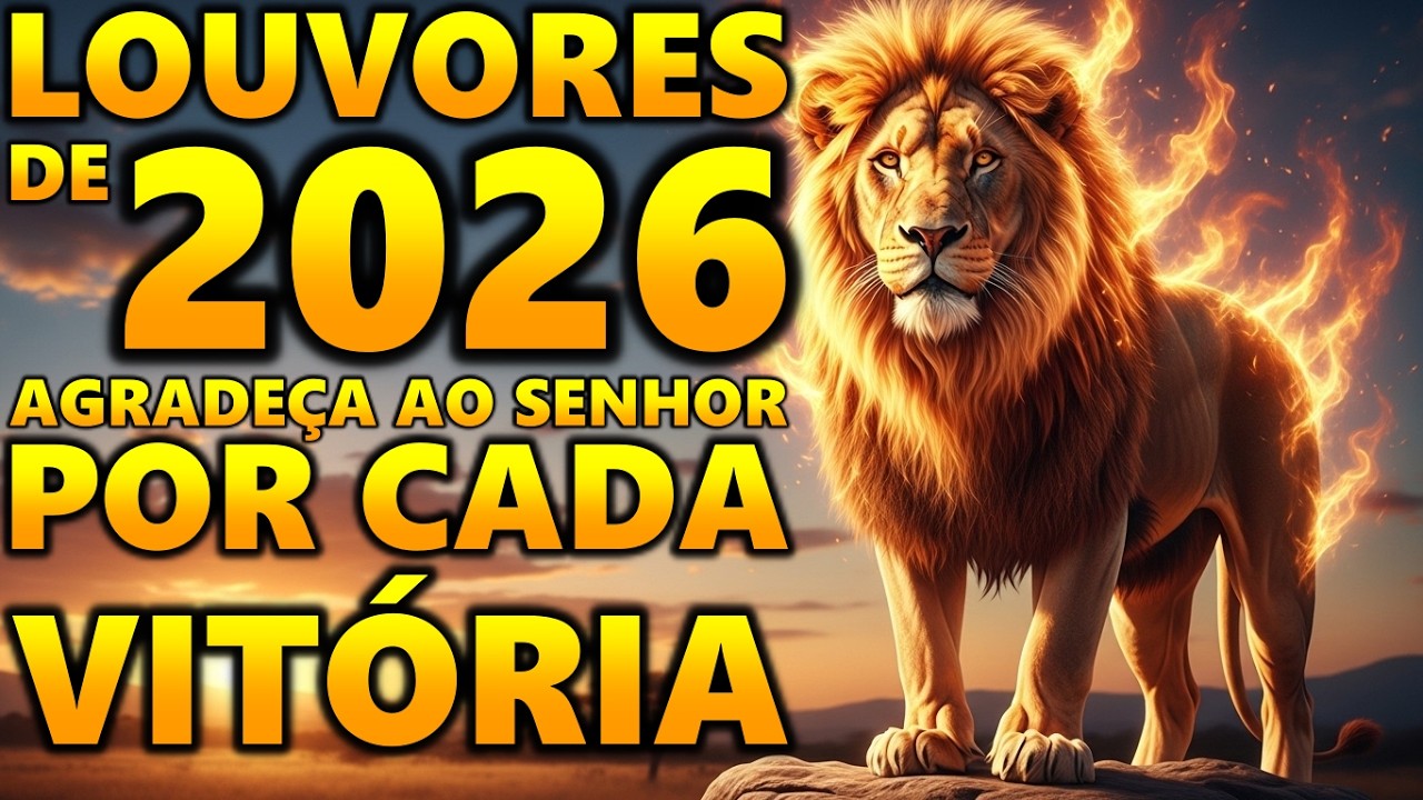 Louvores de 2026, Agradeça ao Senhor por cada Vitória, Músicas Gospel para Adorar