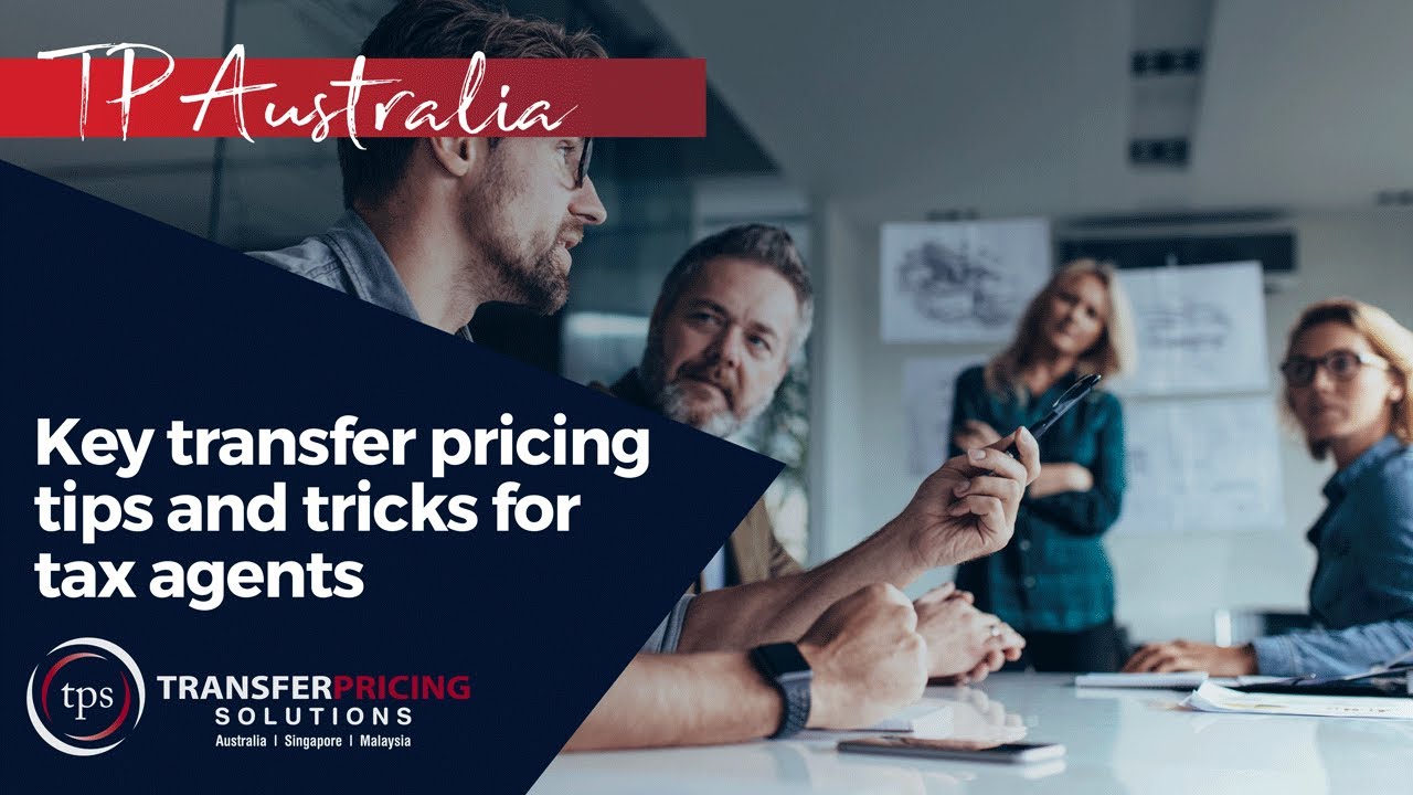 Key Transfer Pricing Tips and Tricks for Tax Agents