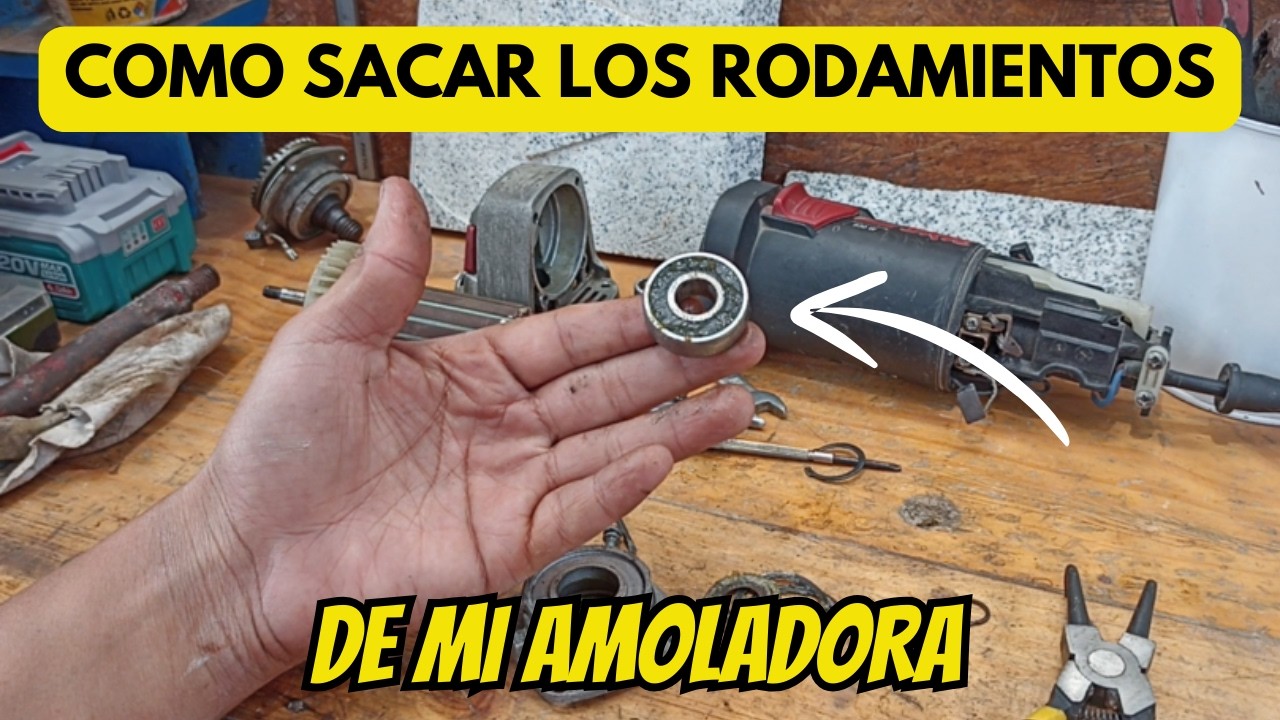 COMO SACAR los RODAMIENTOS DE AMOLADORA- paso a paso