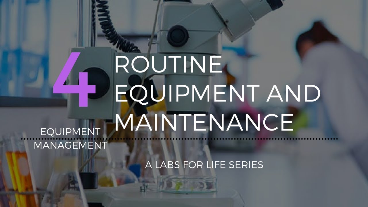 Routine Equipment Use & Maintenance