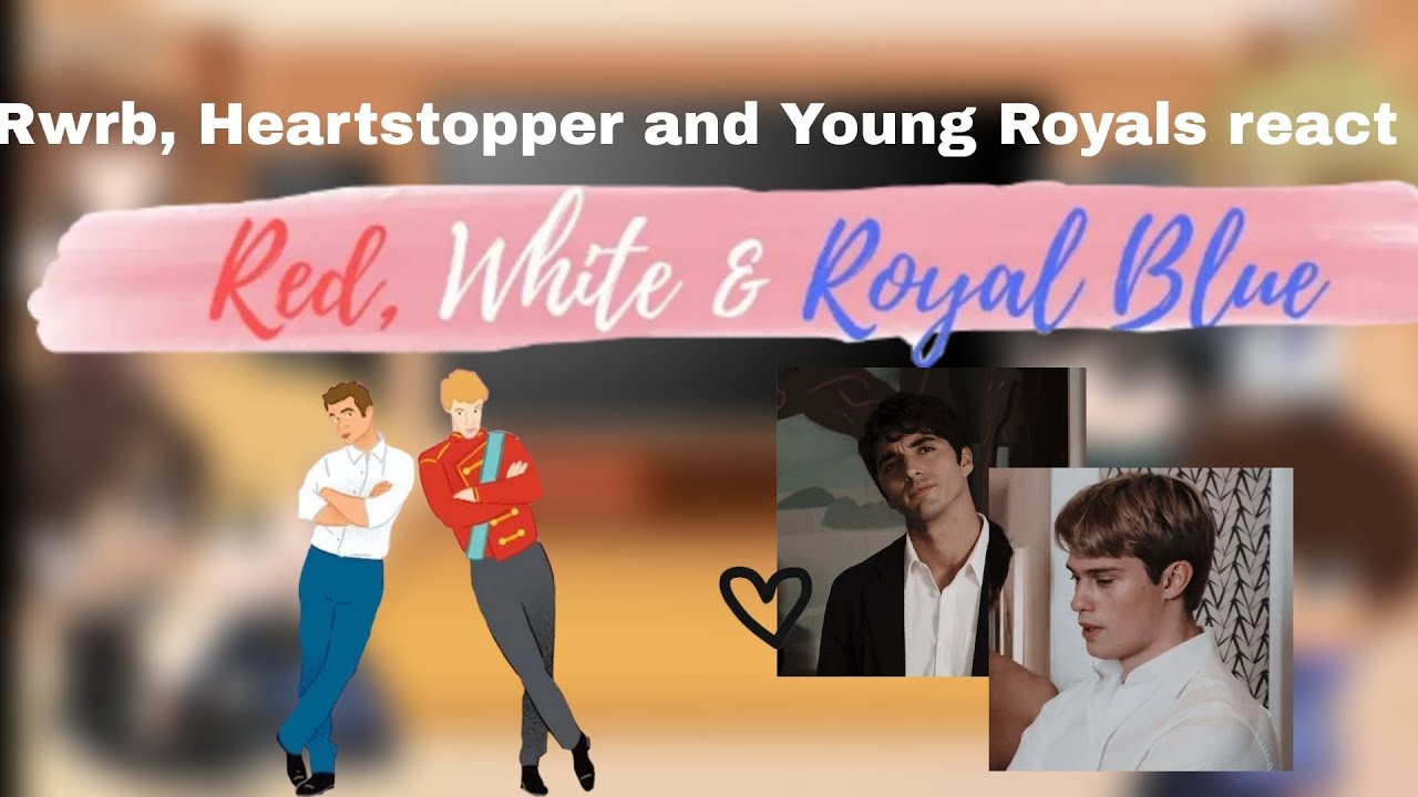 RWRB, Heartstopper & Young Royals react to ~RWRB~ {||pt.1//3||}~•