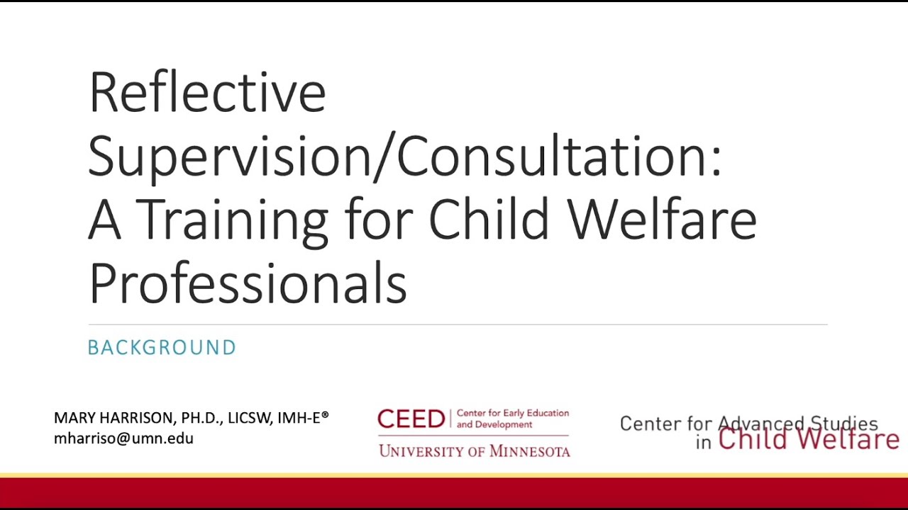 1. Reflective Supervision/Consultation: A Training for Child Welfare Professionals