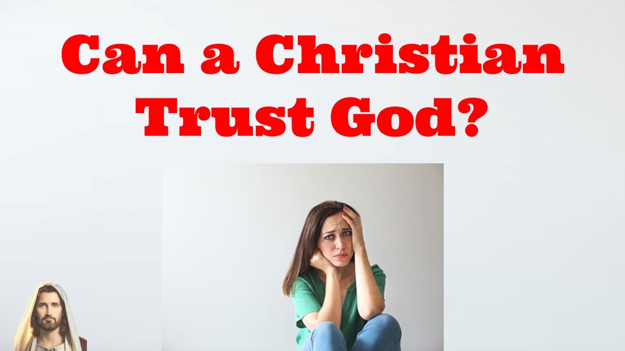Can a Christian Trust God?