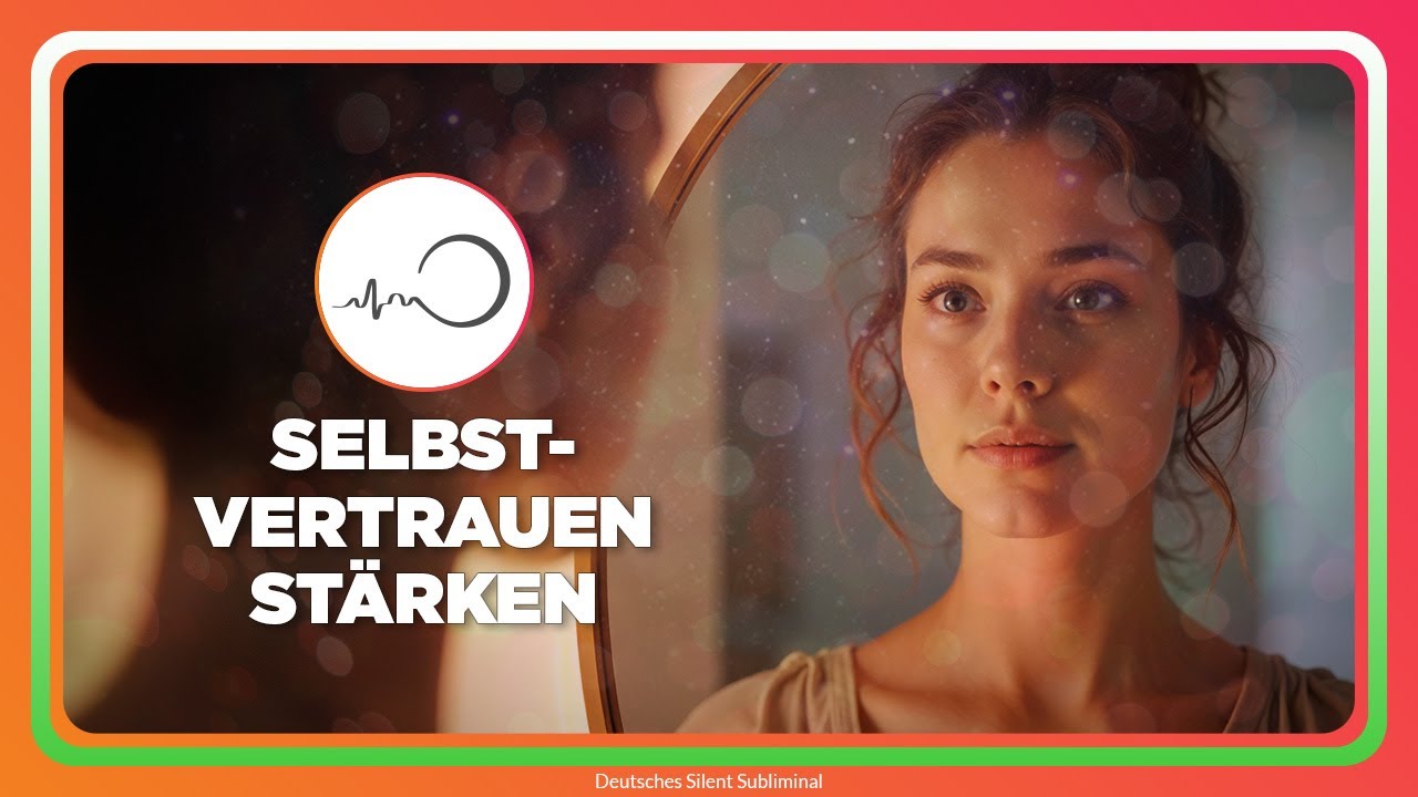🎧 SELBSTVERTRAUEN STÄRKEN – ECHT & AUTHENTISCH AUFTRETEN – INNERE SICHERHEIT SPÜREN ✨