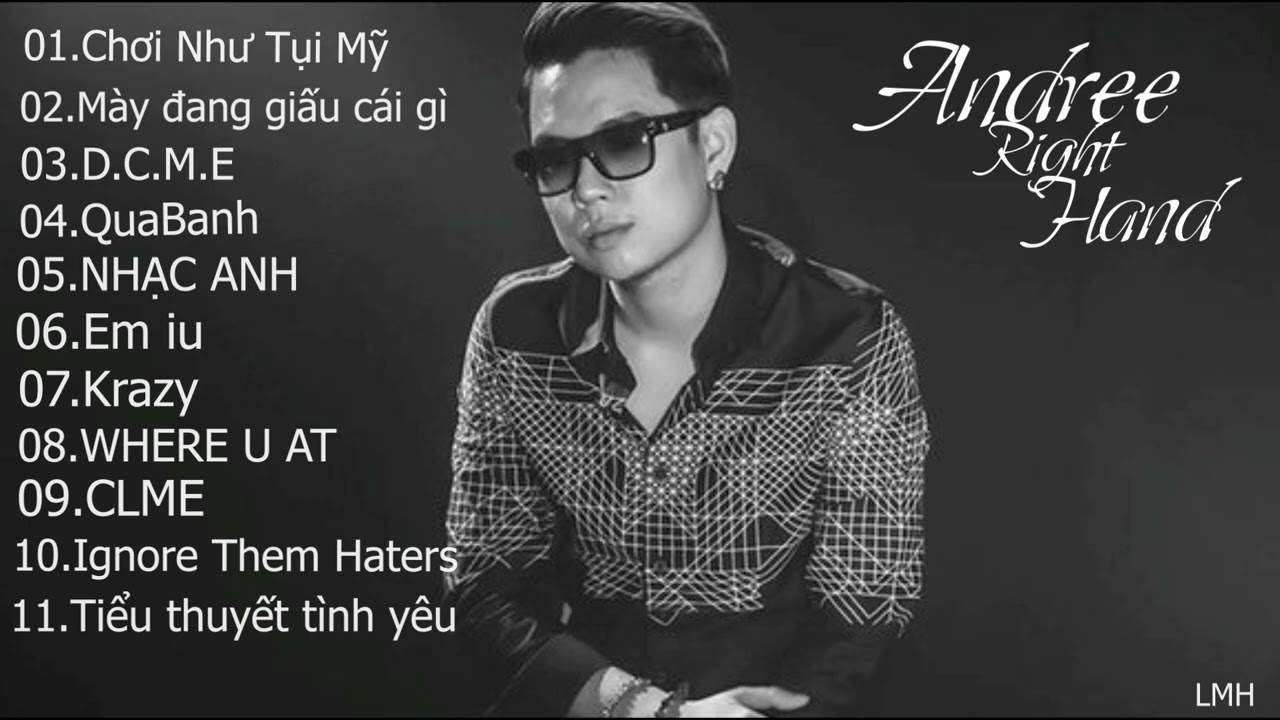 Andree Right Hand | TUYỂN TẬP NHỮNG BẢN RAP CHẤT NHƯ NƯỚC CẤT CỦA MR ANDREE