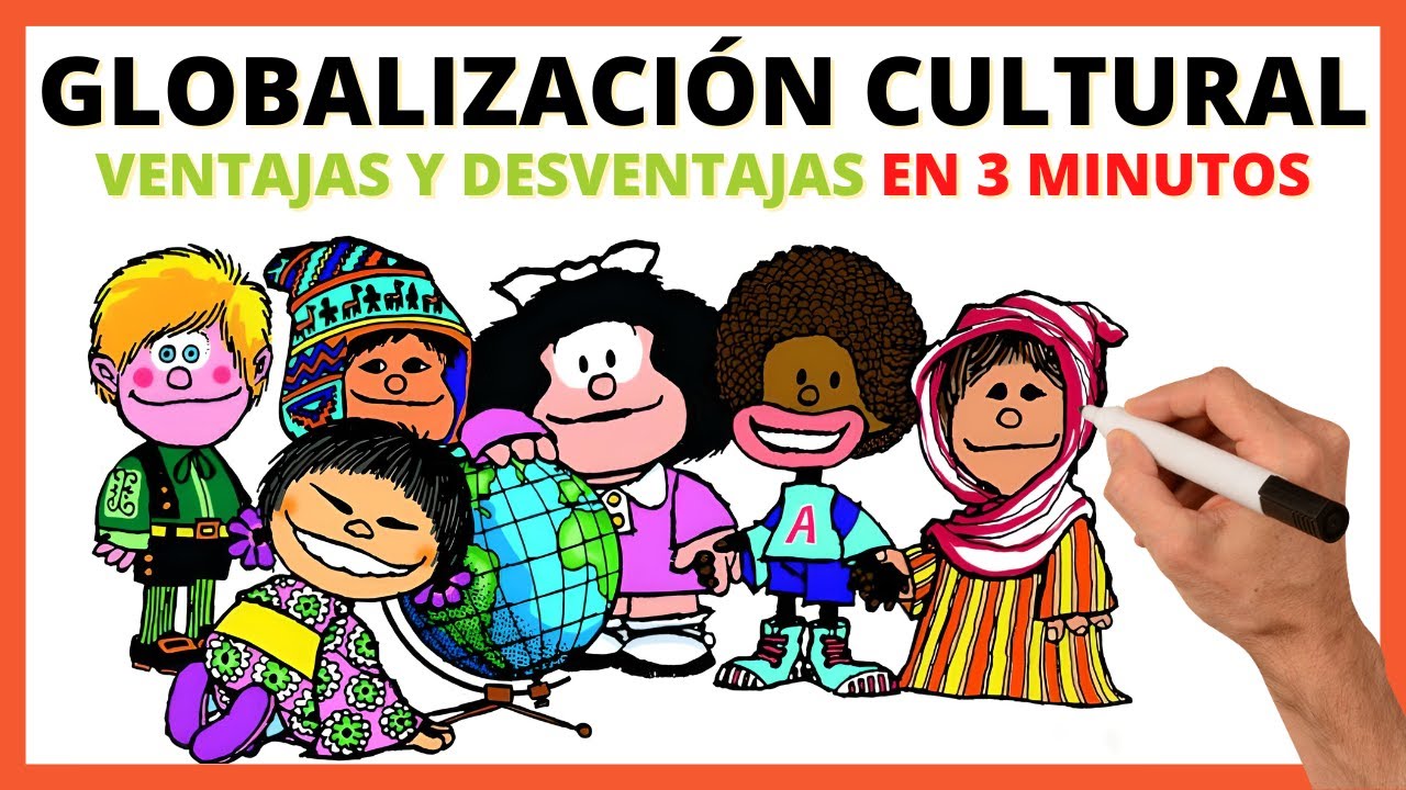 &iquest;Qu&eacute; es la globalizaci&oacute;n cultural? resumen | Ventajas y desventajas de la globalizaci&oacute;n cultural