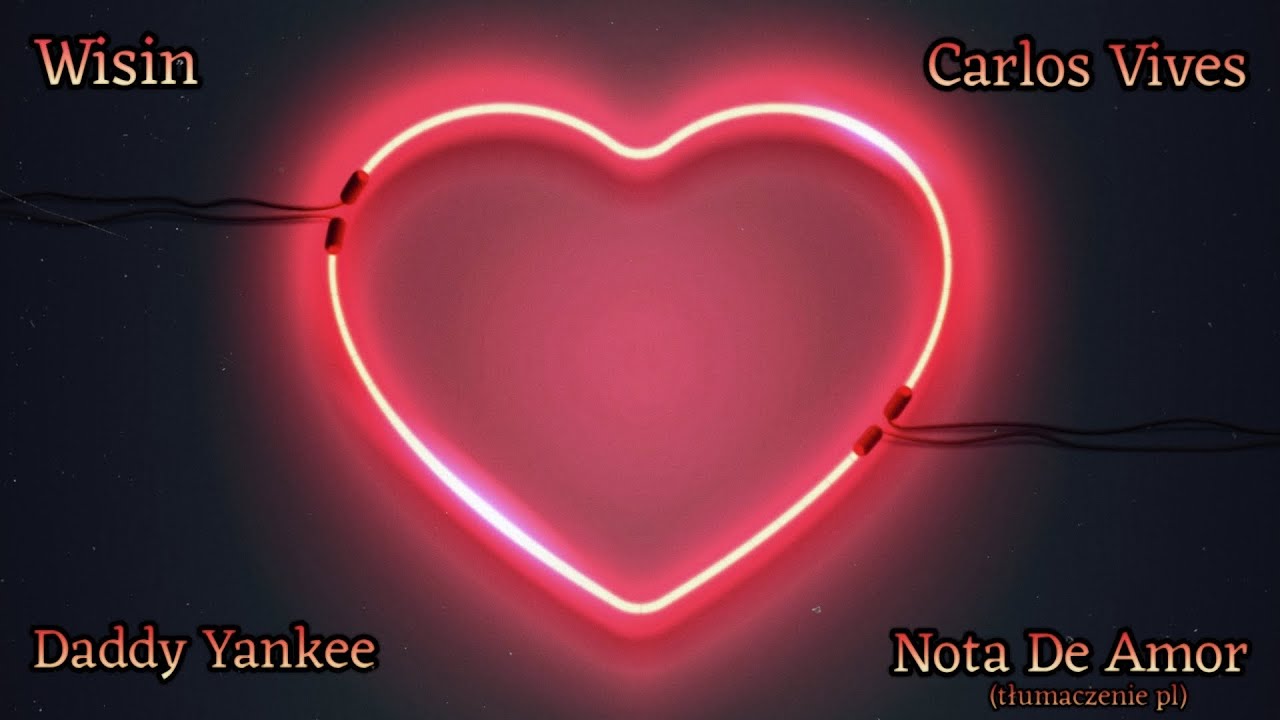 Wisin, Carlos Vives, Daddy Yankee - Nota De Amor (tłumaczenie pl)