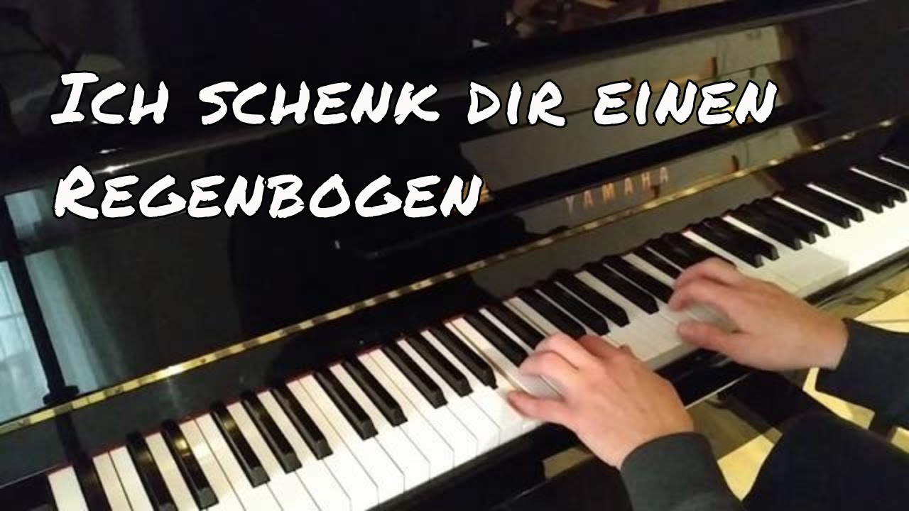 Ich schenk dir einen Regenbogen (Klavier & Text im Untertitel)
