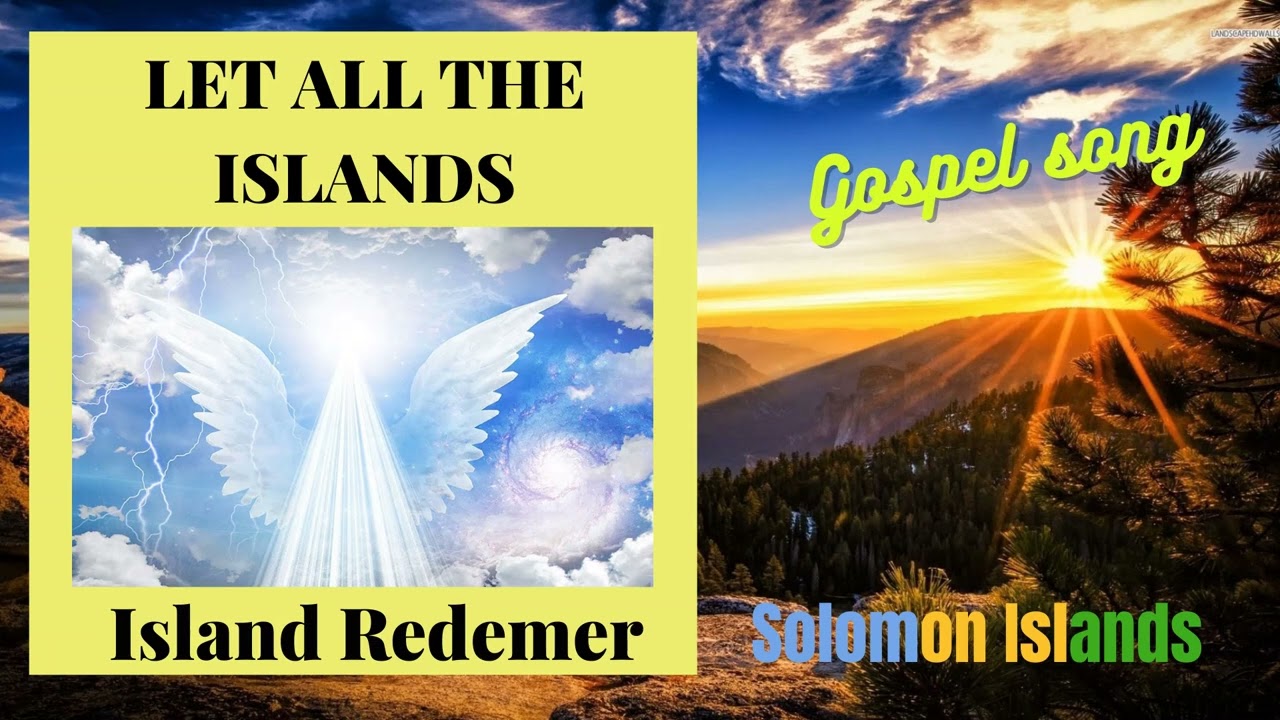 Island Redemer - Let All the Islands | AUDIO| SOLOMON ISLANDS