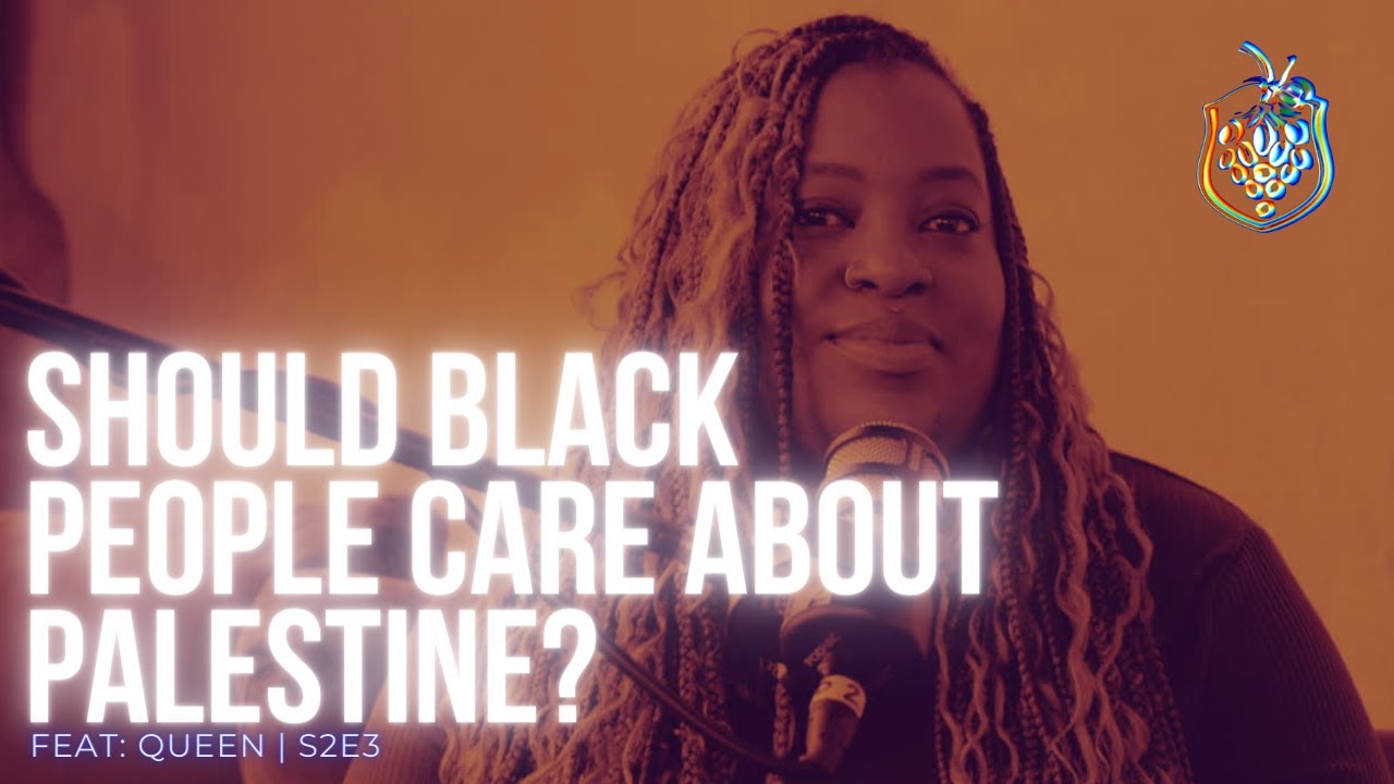 SHOULD BLACK PEOPLE CARE ABOUT PALESTINE? feat. Queen | STRANGER FRUIT | S2E3