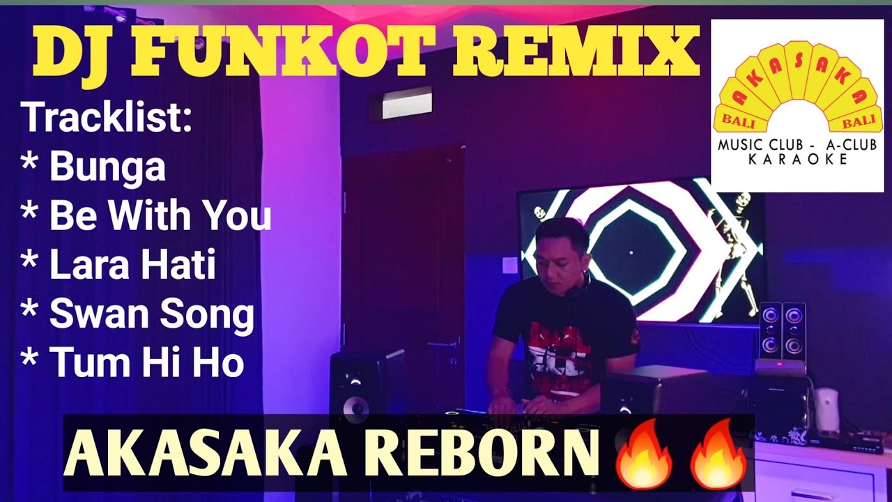DJ FUNKOT BUNGA || BE WITH U || LARA HATI || SWAN SONG || TUM HI HO REMIX AKASAKA LAWAS