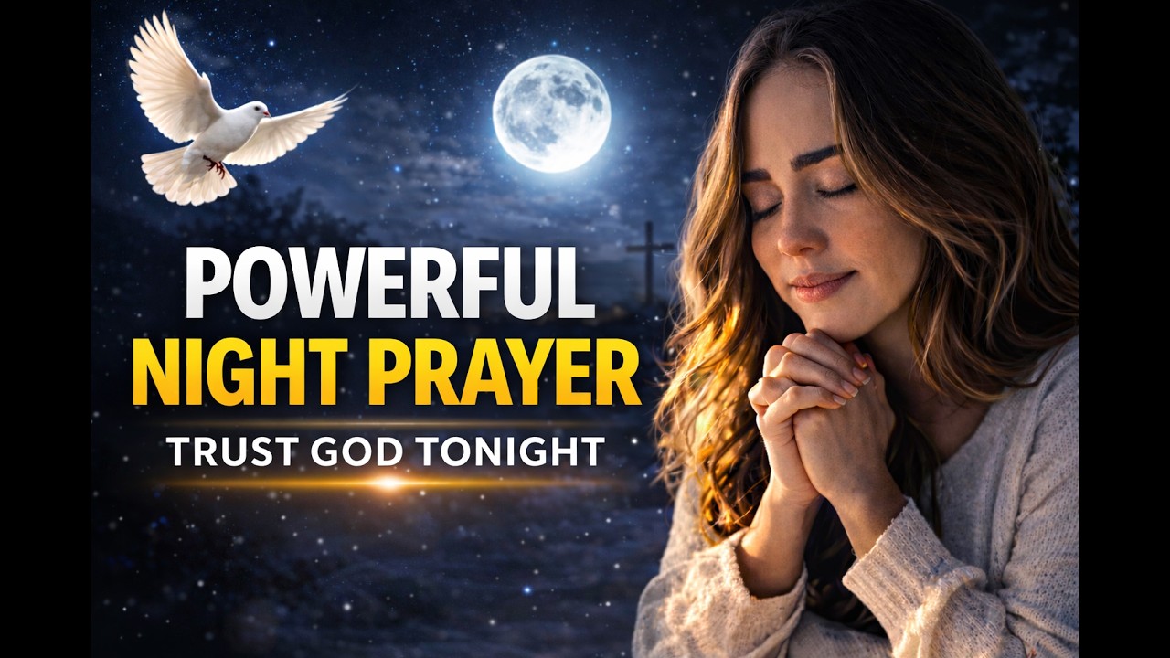 🔥 POWERFUL NIGHT PRAYER BEFORE SLEEP | Trust God Tonight and Find Peace