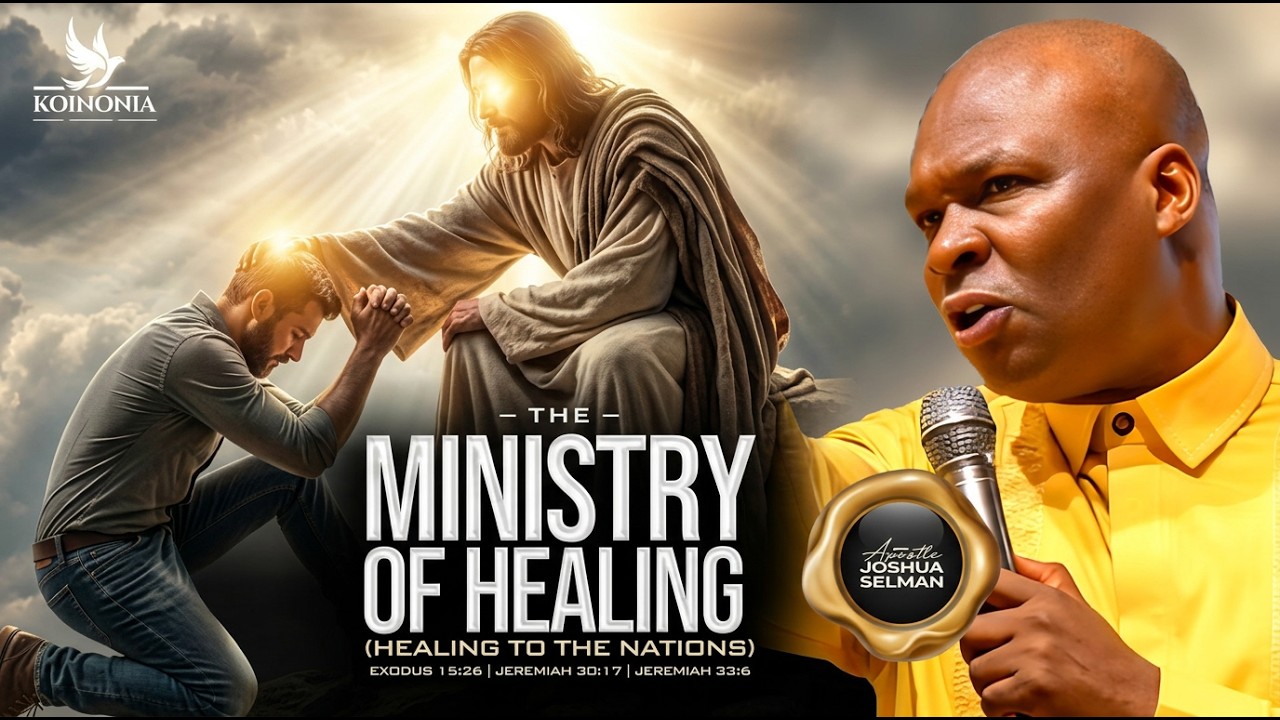 THE MINISTRY OF HEALING (HEALING TO THE NATIONS) EXODUS 15:26 WITH APOSTLE JOSHUA SELMAN