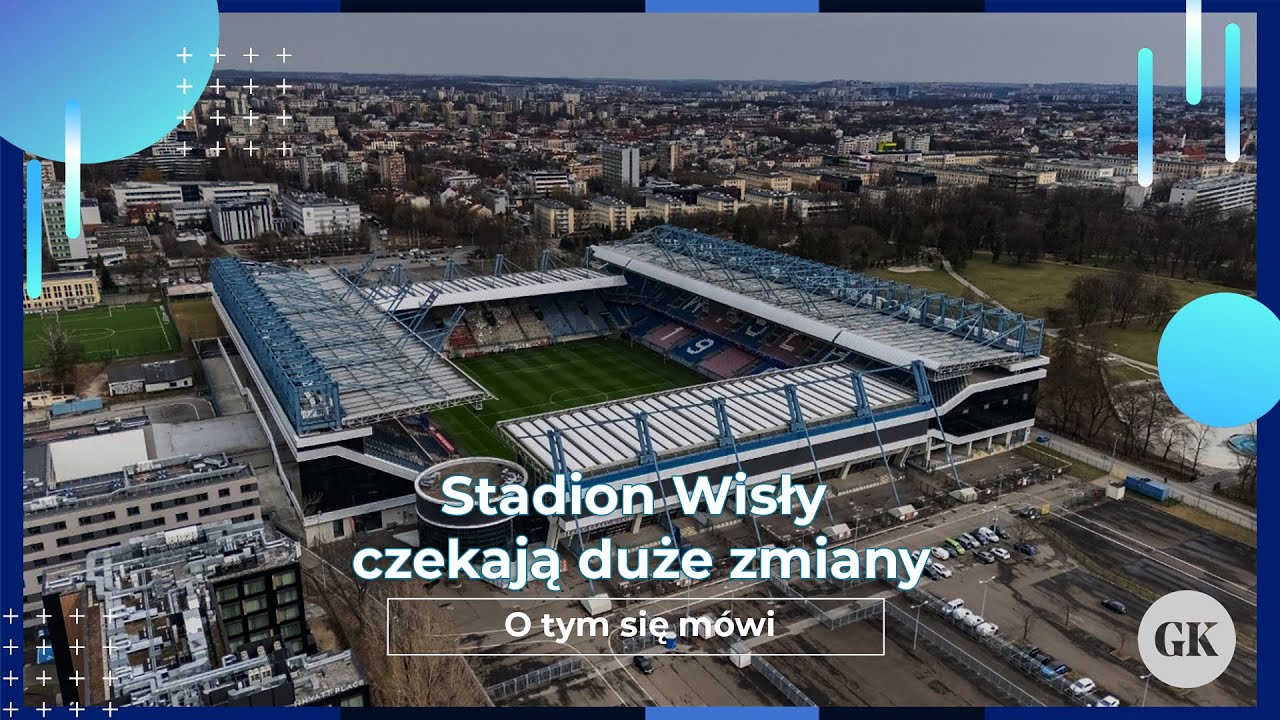 Synerise Arena - Stadion Wisły czekają duże zmiany - O tym się mówi