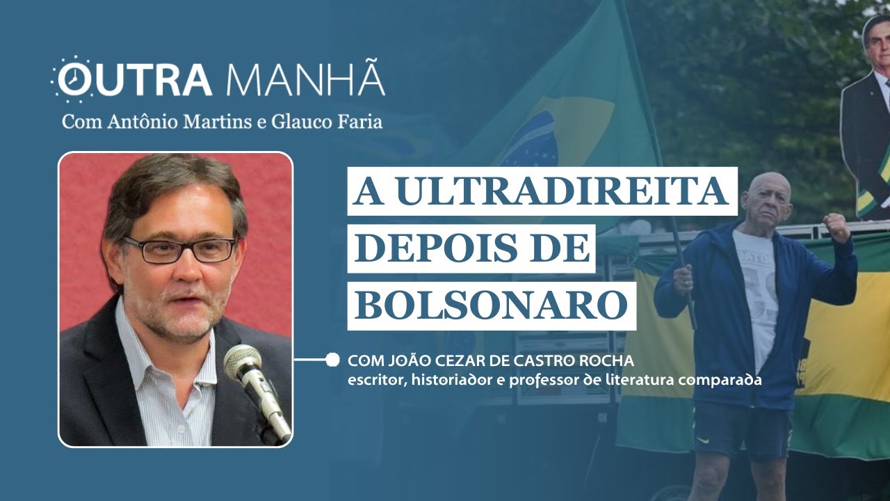 O que virá depois de Bolsonaro? – com João Cezar de Castro Rocha | Outra Manhã 27.3.2025