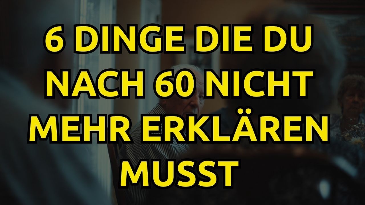 Diese 6 Dinge musst du nach 60 niemals wieder erklären
