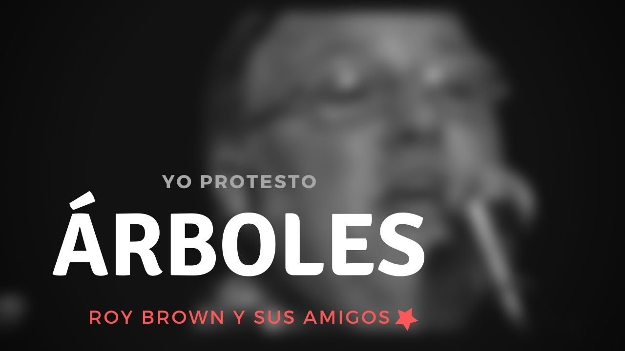Roy Brown - &Aacute;rboles (Yo protesto: Roy Brown y sus amigos)