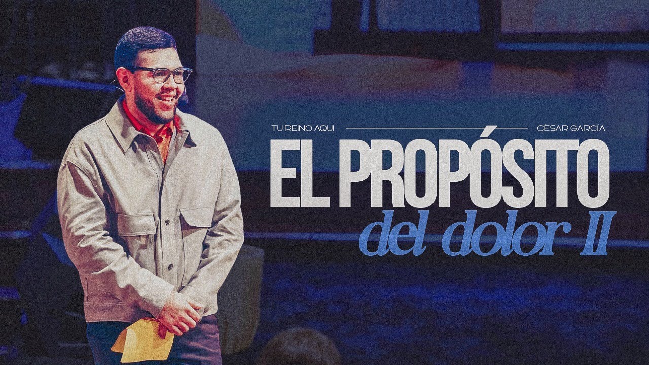 El Prop&oacute;sito Del dolor II - Pastor Cesar Garcia | Pr&eacute;dica Completa