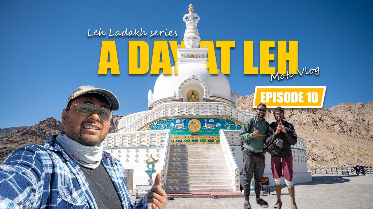 Leh ladakh Episode 10 | A day at leh | Santi Stupa | And The local food of Leh City