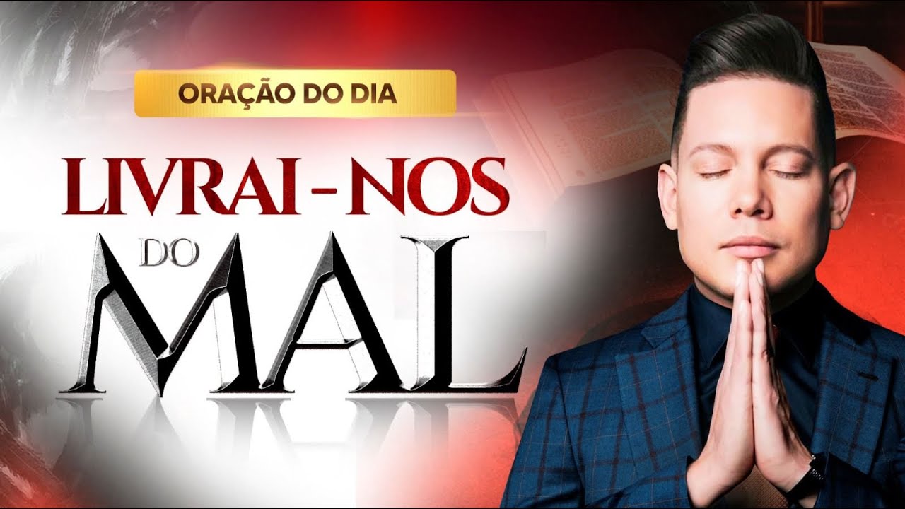ORAÇÃO PARA DEUS TE LIVRAR DE TODO MAL 