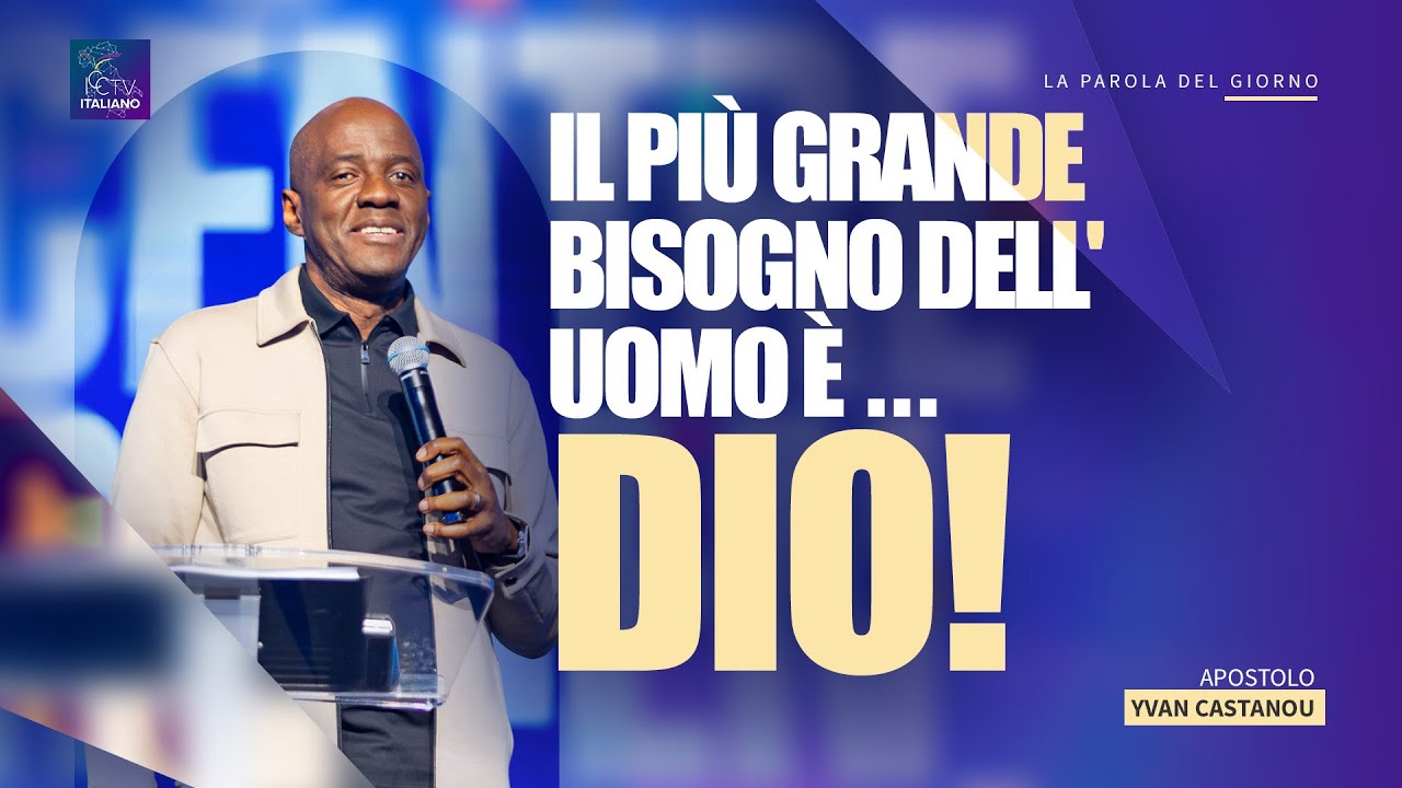 Il più grande bisogno dell'uomo è... Dio! | Apostolo Yvan CASTANOU