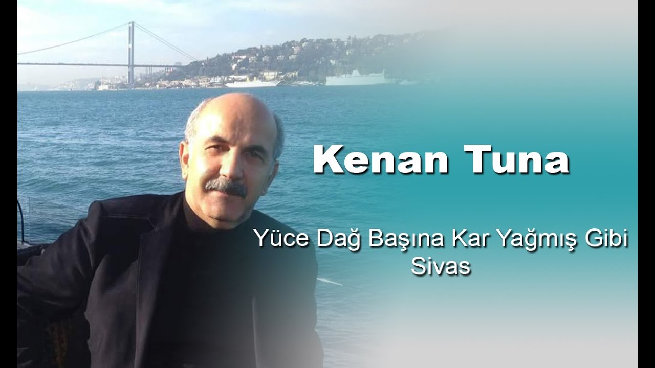 Kenan Tuna - Yüce Dağ Başına Kar Yağmış Gibi
