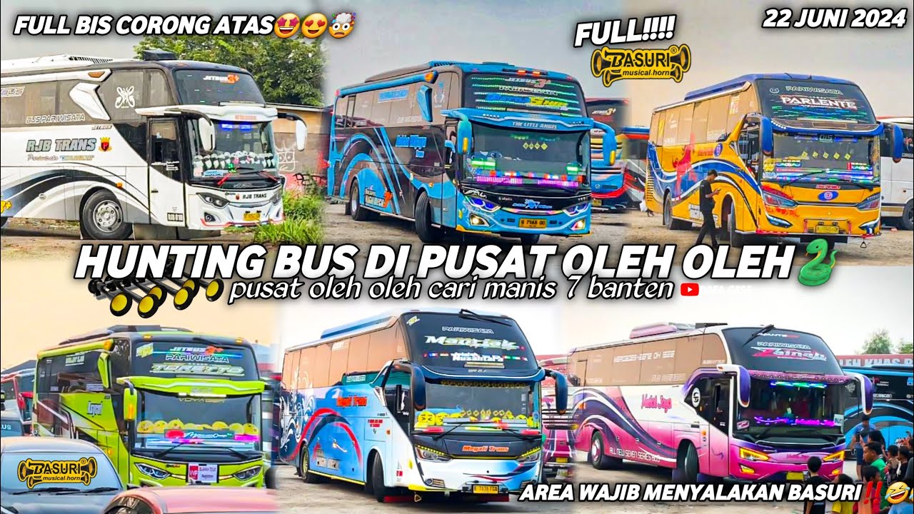FULL TELOLET BASURI🤩hunting bus di pusat oleh oleh cari manis 7 cilegon‼️area wajib basuri🤣🥳