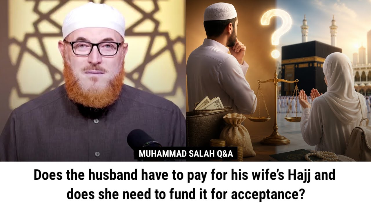 Does the husband have to pay for his wife&rsquo;s Hajj and does she need to fund it for acceptance?