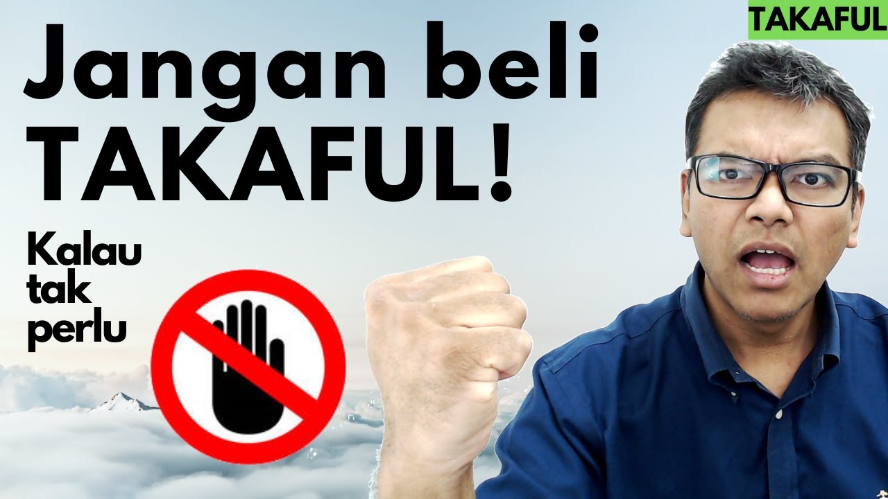 Jangan beli TAKAFUL! [Takaful] Kalau tak perlukan coverage berlebihan