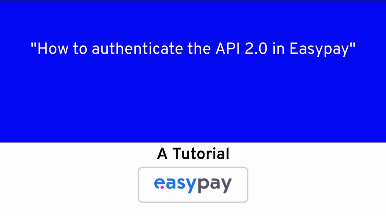 TUTORIAL Easypay - How to authenticate the  API 2.0 in easypay