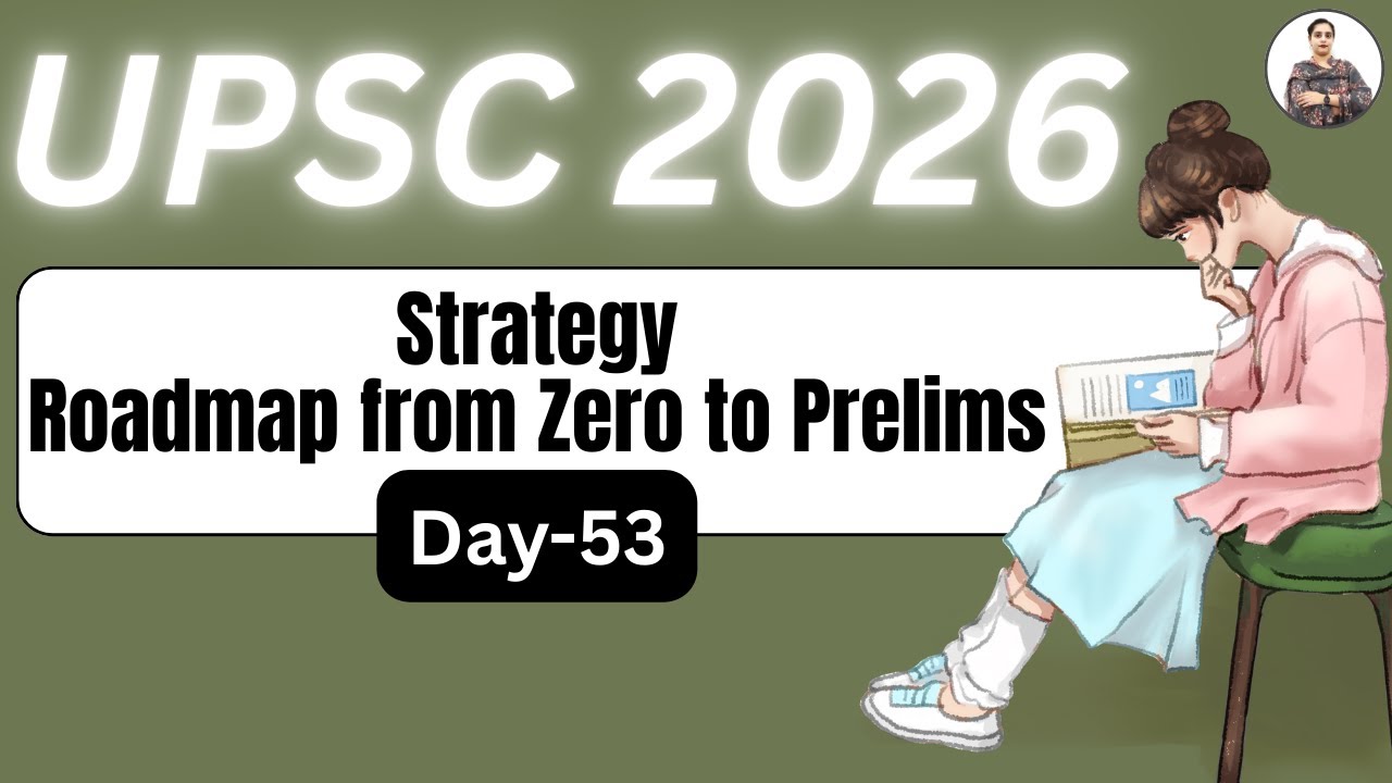 UPSC 2026 Daily Strategy | Day-53 | Roadmap from Zero to Prelims | Daily Study Plan Explained