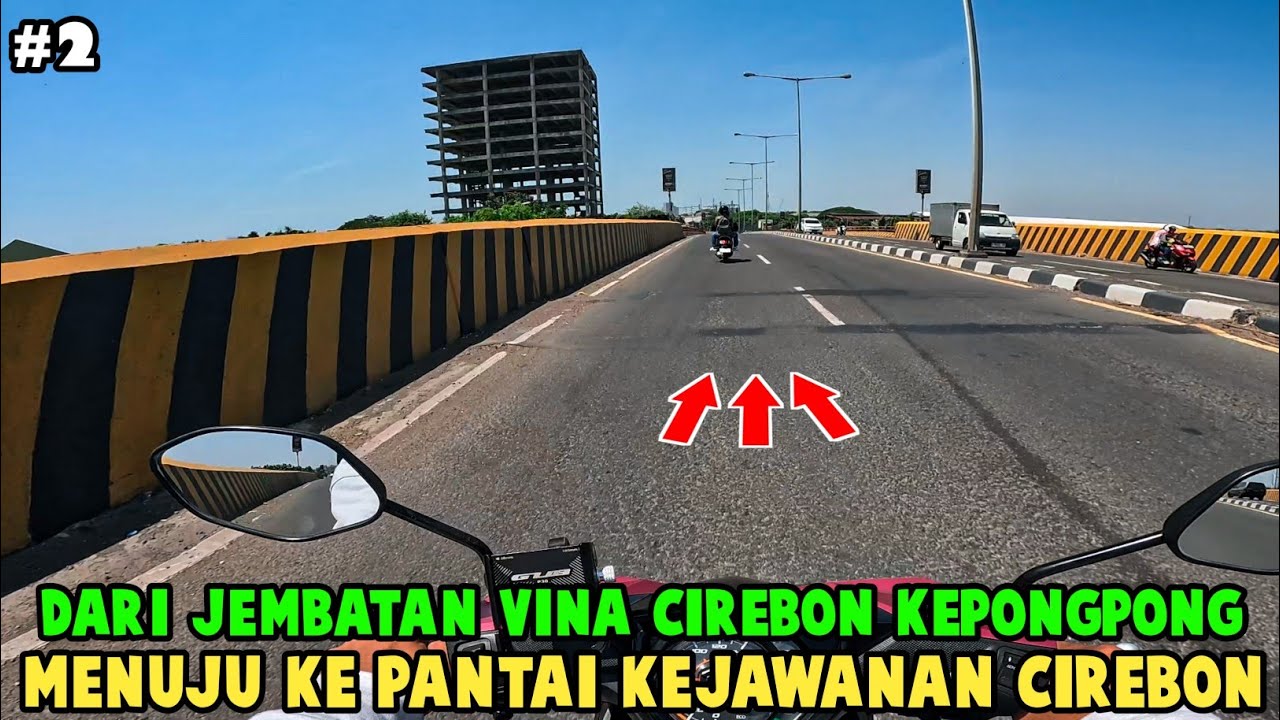 DARI JEMBATAN VIRAL VINA CIREBON KE PANTAI KEJAWANAN INI RUTE NYA (PART 2)