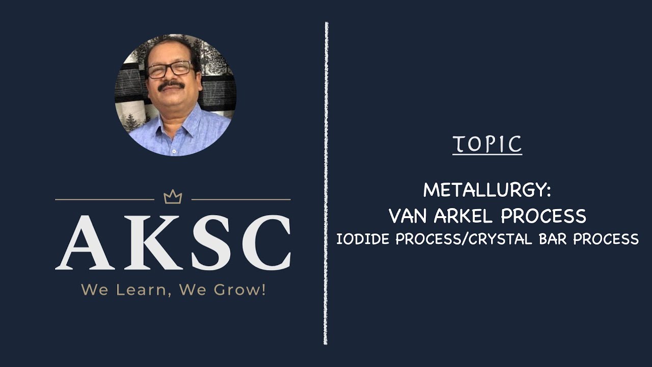 45. Metallurgy - Van Arkel Process | AKSC | Chemistry | 11th & 12th | NEET, JEE