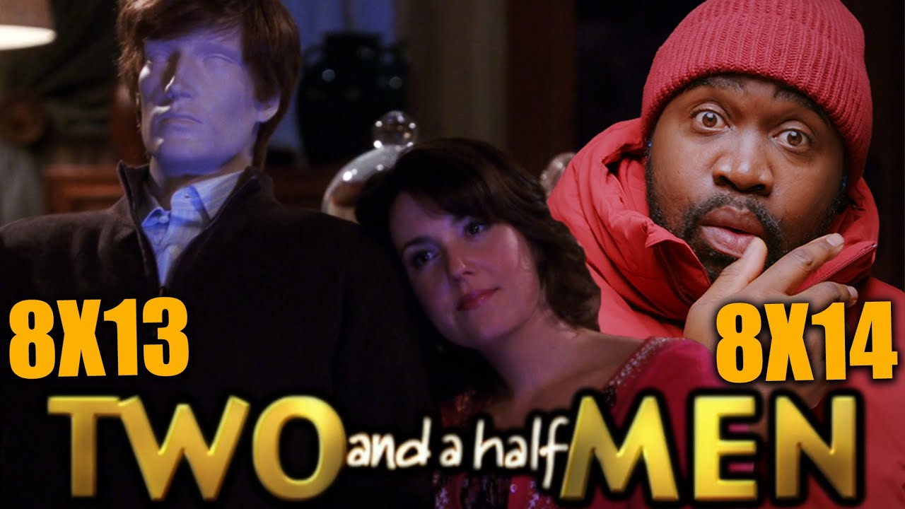Two And A Half Men 8X13 & 8X14 Reaction!  First Time Watch