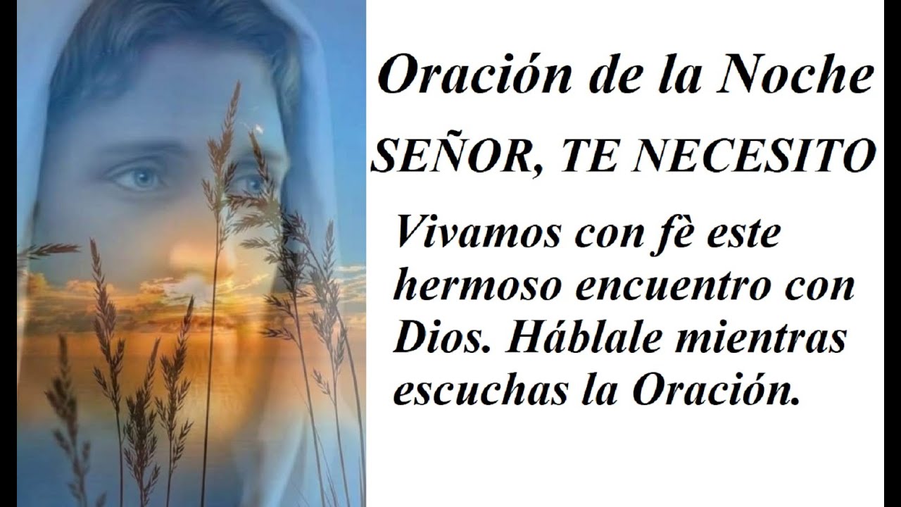ORACIÓN DE LA NOCHE  SEÑOR TE NECESITO.