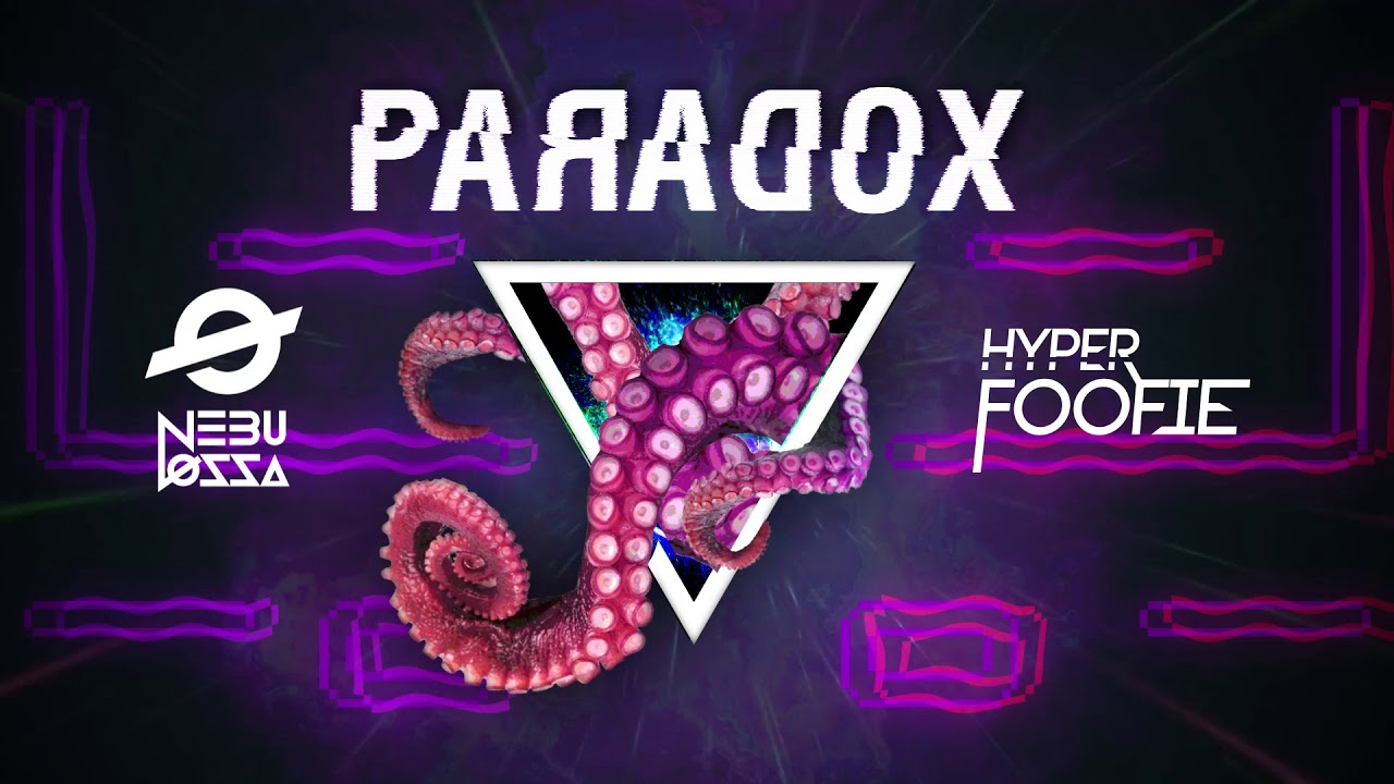 Paradox - Hyper Foofie & Nebulossa