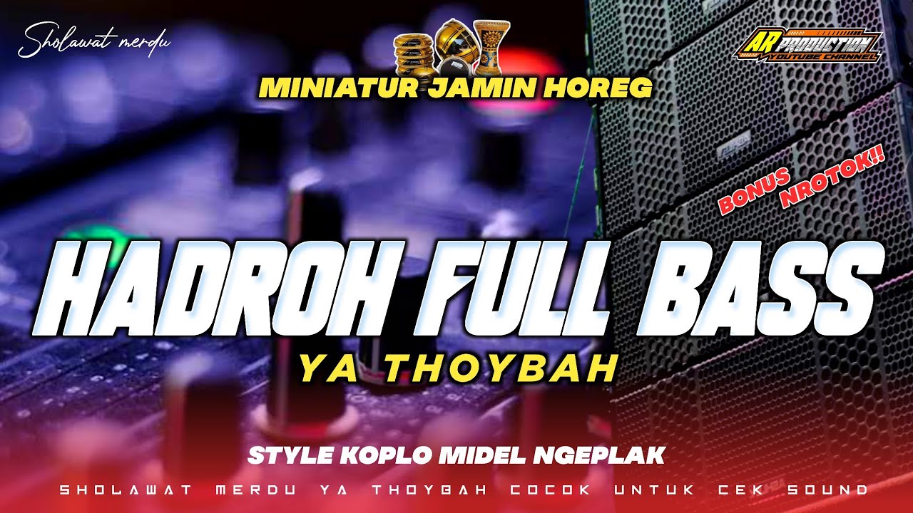 HADROH TERBARU BASS HOREG MIDEL NGEPLAK‼️YA THOYBAH || AR PRODUCTION