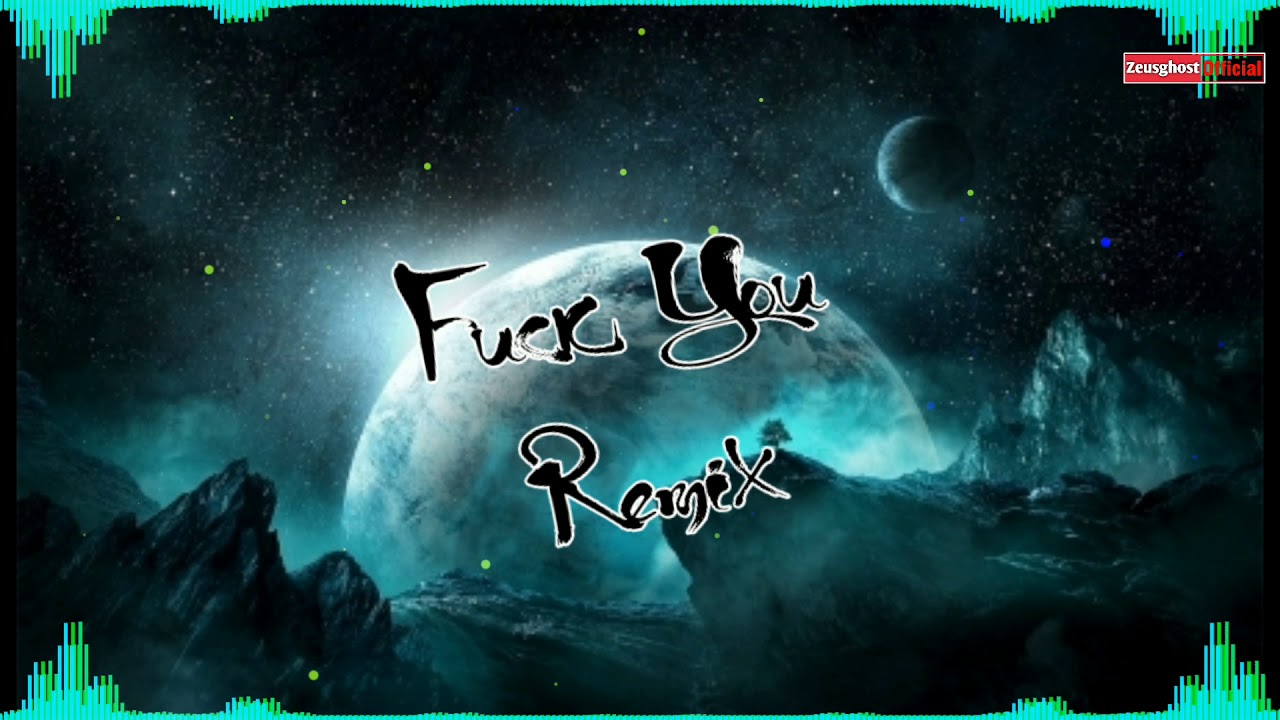 Fuck You remix -Zeusghost official-